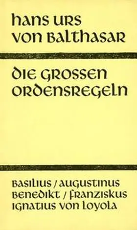 Balthasar / Casutt / Fässler |  Die großen Ordensregeln | Buch |  Sack Fachmedien