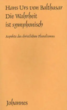 Balthasar |  Die Wahrheit ist symphonisch | Buch |  Sack Fachmedien