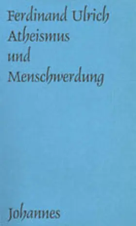 Ulrich |  Atheismus und Menschwerdung | Buch |  Sack Fachmedien