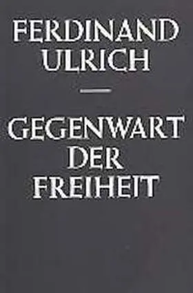 Ulrich |  Gegenwart der Freiheit | Buch |  Sack Fachmedien