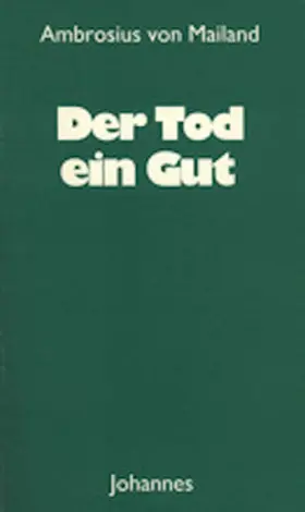 Ambrosius |  Der Tod - ein Gut | Buch |  Sack Fachmedien