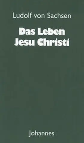 Ludolf von Sachsen |  Das Leben Jesu Christi | Buch |  Sack Fachmedien