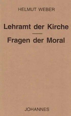 Weber |  Lehramt der Kirche - Fragen der Moral | Buch |  Sack Fachmedien
