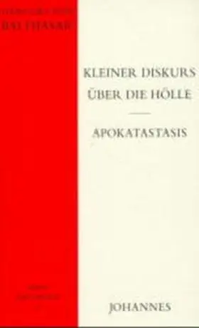 Balthasar |  Kleiner Diskurs über die Hölle Apokatastasis | Buch |  Sack Fachmedien