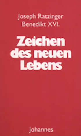 Ratzinger / Benedikt XVI. / Schlögl |  Zeichen des neuen Lebens | Buch |  Sack Fachmedien