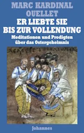 Ouellet |  Er liebte sie bis zur Vollendung | Buch |  Sack Fachmedien
