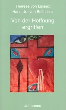 Balthasar / Therese von Lisieux / Schlögl |  Von der Hoffnung ergriffen | Buch |  Sack Fachmedien
