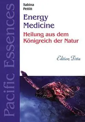 Pettitt |  Edition Tirta: Energy Medicine - Heilung mit Pacific Essences | Buch |  Sack Fachmedien