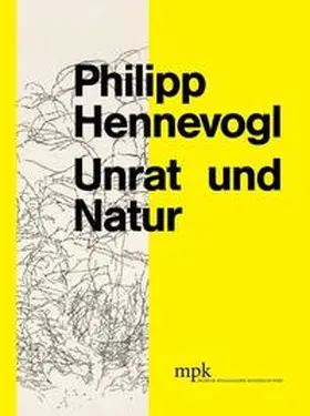 Höfchen / Neugebauer / Ullrich |  Philipp Hennevogel - Unrat und Natur | Buch |  Sack Fachmedien