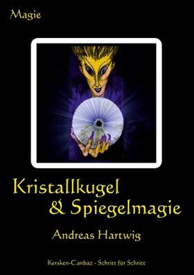 Hartwig |  Kristallkugel & Spiegelmagie | Buch |  Sack Fachmedien