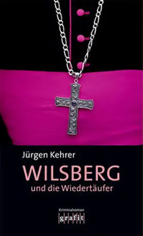 Kehrer | Wilsberg und die Wiedertäufer | Buch | 978-3-89425-047-8 | sack.de