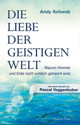 Schwab |  Die Liebe der Geistigen Welt | Buch |  Sack Fachmedien