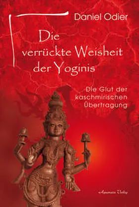 Odier |  Die verrückte Weisheit der Yoginis | Buch |  Sack Fachmedien