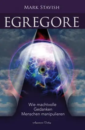 Stavish |  Egregore - Wie machtvolle Gedanken Menschen manipulieren | Buch |  Sack Fachmedien