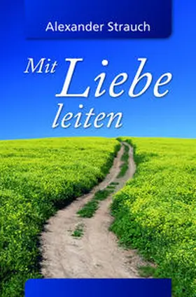 Strauch |  Mit Liebe leiten | Buch |  Sack Fachmedien