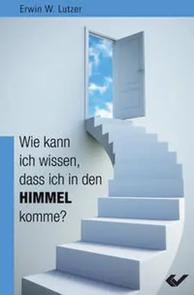 Lutzer |  Wie kann ich wissen, dass ich in den Himmel komme? | Buch |  Sack Fachmedien