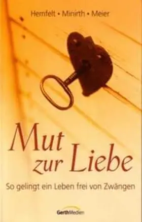 Hemfelt / Minirth / Meier |  Mut zur Liebe | Buch |  Sack Fachmedien