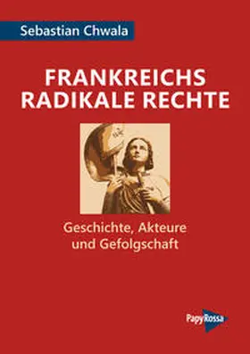 Chwala |  Frankreichs radikale Rechte | Buch |  Sack Fachmedien