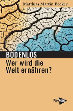 Becker |  Bodenlos – Wer wird die Welt ernähren? | eBook | Sack Fachmedien