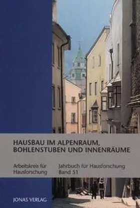 Arbeitskreis f. Hausforschung / Freckmann / Großmann |  Jahrbuch für Hausforschung / Hausbau im Alpenraum, Bohlenstuben und Innenräume | Buch |  Sack Fachmedien