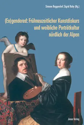 Roggendorf / Ruby |  (En)gendered: Frühneuzeitlicher Kunstdiskurs und weibliche Porträtkultur nördlich der Alpen | Buch |  Sack Fachmedien