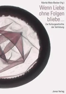 Metz-Becker |  Wenn Liebe ohne Folgen bliebe... | Buch |  Sack Fachmedien