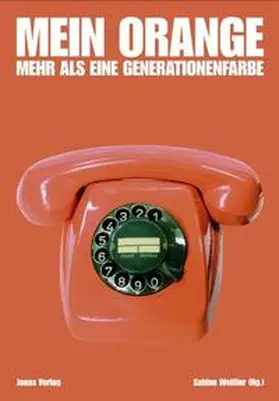 Weißler / Weissler |  Mein Orange - mehr als eine Generationenfarbe | Buch |  Sack Fachmedien