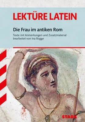 Rogge |  STARK Die Frau im antiken Rom - Latein - Textausgabe | Buch |  Sack Fachmedien