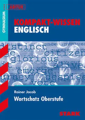 Jacob | Kompakt-Wissen Gymnasium - Englisch Wortschatz Oberstufe | Buch | 978-3-89449-631-9 | sack.de