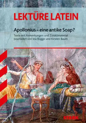 Rogge / Baum |  STARK Apollonius - eine antike Soap? - Latein - Textausgabe | Buch |  Sack Fachmedien