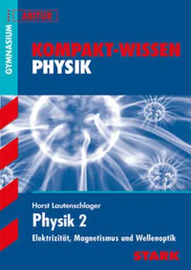 Lautenschlager |  Kompakt-Wissen Abitur. Physik 2 | Buch |  Sack Fachmedien