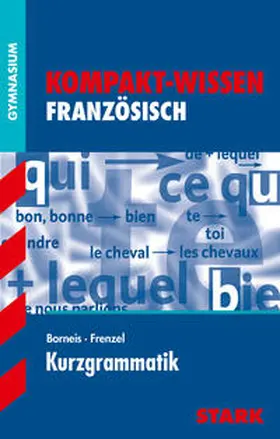 Borneis / Frenzel |  Kompakt-Wissen Gymnasium - Französisch Kurzgrammatik | Buch |  Sack Fachmedien