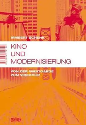 Schenk |  Kino und Modernisierung: Von der Avantgarde zum Videoclip | Buch |  Sack Fachmedien