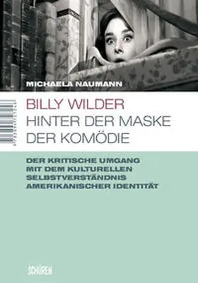 Naumann |  Billy Wilder - hinter der Maske der Komödie | Buch |  Sack Fachmedien