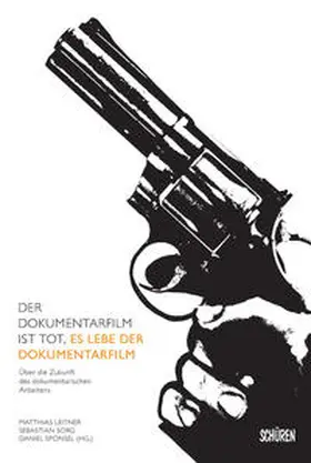 Leitner / Sorg / Sponsel |  Der Dokumentarfilm ist tot, es lebe der Dokumentarfilm | Buch |  Sack Fachmedien