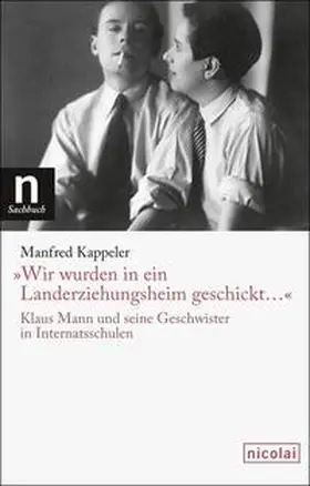 Kappeler |  'Wir wurden in ein Landerziehungsheim geschickt …' | Buch |  Sack Fachmedien