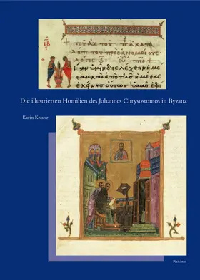 Krause |  Die illustrierten Homilien des Johannes Chrysostomos in Byzanz | Buch |  Sack Fachmedien