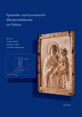 Bühl / Cutler / Effenberger |  Spätantike und byzantinische Elfenbeinbildwerke im Diskurs | Buch |  Sack Fachmedien