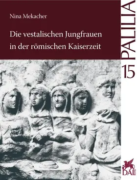 Mekacher |  Die vestalischen Jungfrauen in der römischen Kaiserzeit | Buch |  Sack Fachmedien