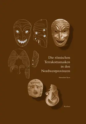 Rose |  Die römischen Terrakottamasken in den Nordwestprovinzen | Buch |  Sack Fachmedien