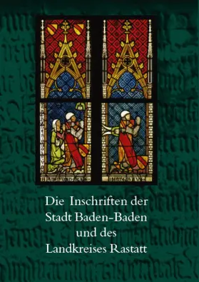 Gesammelt und bearbeitet von Ilas Bartusch |  Die Inschriften der Stadt Baden-Baden und des Landkreises Rastatt | Buch |  Sack Fachmedien