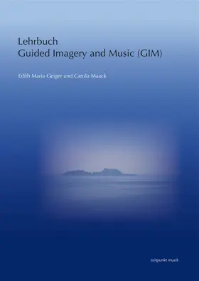 Geiger / Maack |  Lehrbuch Guided Imagery and Music (GIM) | Buch |  Sack Fachmedien