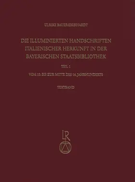 Bauer-Eberhardt |  Die illuminierten Handschriften italienischer Herkunft in der Bayerischen Staatsbibliothek | Buch |  Sack Fachmedien