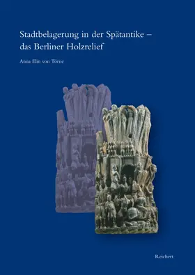 Törne |  Stadtbelagerung in der Spätantike – das Berliner Holzrelief | Buch |  Sack Fachmedien