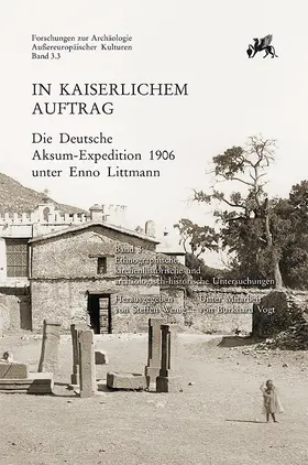 Wenig |  In kaiserlichem Auftrag – Die Deutsche Aksum-Expedition 1906 unter Enno Littmann | Buch |  Sack Fachmedien