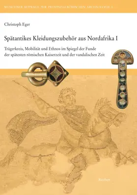 Eger |  Spätantikes Kleidungszubehör aus Nordafrika I | Buch |  Sack Fachmedien