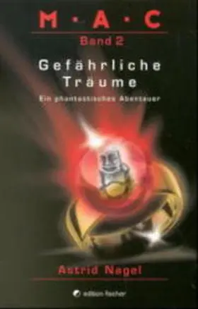Nagel |  M.A.C.. Ein phantastisches Abenteuer / Gefährliche Träume | Buch |  Sack Fachmedien