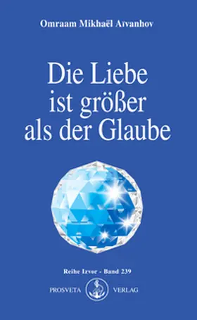 Aivanhov |  Die Liebe ist größer als der Glaube | Buch |  Sack Fachmedien