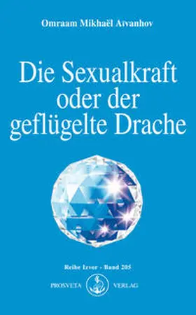 Aivanhov / Aïvanhov |  Die Sexualkraft oder der geflügelte Drache | eBook | Sack Fachmedien