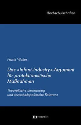 Weiler |  Das "Infant-Industry"-Argument für protektionistische Massnahmen | Buch |  Sack Fachmedien